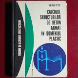 Calculul structurilor de beton armat &icirc;n domeniul plastic - Valeriu Petcu (Editura Tehnică, tratat de specialitate)