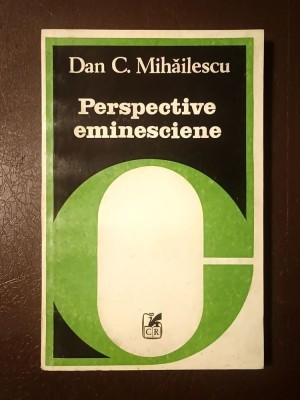 Dan C. Mihăilescu - Perspective eminesciene (1982) foto