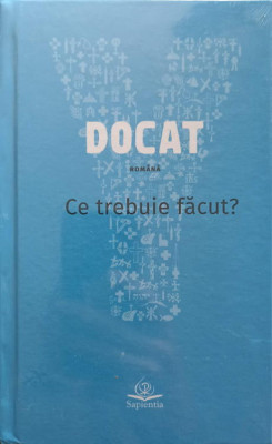 DOCAT. CE TREBUIE FACUT? DOCTRINA SOCIALA A BISERICII CATOLICE-NECUNOSCUT foto