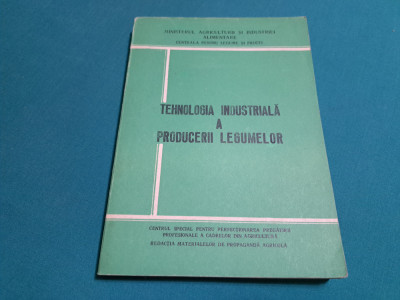 TEHNOLOGIA INDUSTRIALĂ A PRODUCERII LEGUMELOR / 1975 foto