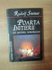 POARTA INITIERII . UN MISTERIU ROSICRUCIAN de RUDOLF STEINER , 2000 foto