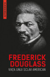 Cumpara ieftin Viata unui sclav american | Frederick Douglass