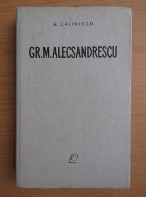 George Calinescu - Gr. M. Alecsandrescu (1962, editie cartonata) foto