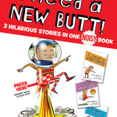 I Need a New Butt!, I Broke My Butt!, My Butt Is So Noisy!: 3 Hilarious Stories in One Noisy Book