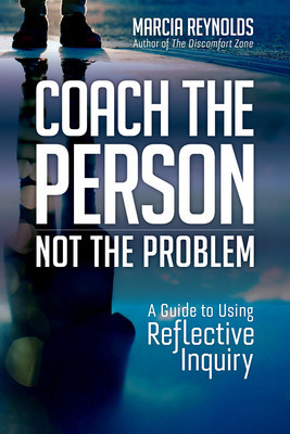 Coach the Person, Not the Problem: A Guide to Using Reflective Inquiry foto