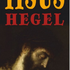 Viata lui Iisus | Georg Wilhelm Friedrich Hegel