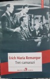 TREI CAMARAZI - ERICH MARIA REMARQUE