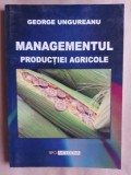 Managementul productiei agricole- George Ungureanu