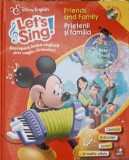 LET&#039;S SING! DESCOPERA LIMBA ENGLEZA PRIN MAGIA CANTECELOR. FRIENDS AND FAMILY (CD LIPSA)-DISNEY ENTERPRISES-245010