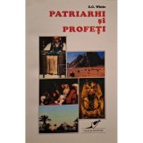E. G. White - Patriarhi si profeti (Editia: 1996)