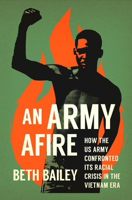 An Army Afire: How the US Army Confronted Its Racial Crisis in the Vietnam Era foto