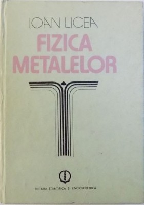 Ioan Licea - Fizica Metalelor foto