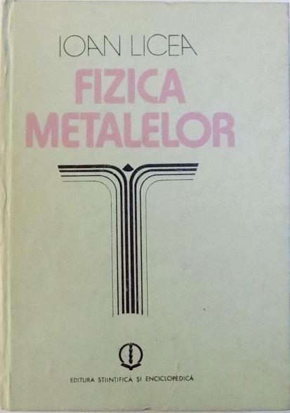 Ioan Licea - Fizica Metalelor