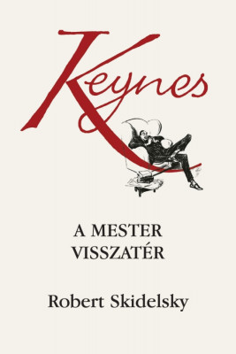 Keynes - A mester visszat&amp;eacute;r - Robert Skidelsky foto