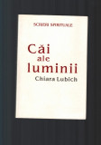 Chiara Liubich - Cai ale luminii, 535 pag