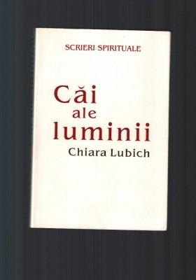 Chiara Liubich - Cai ale luminii, 535 pag foto
