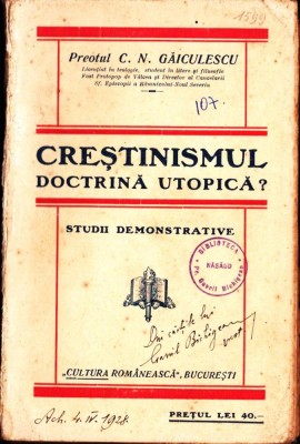 C8873N Creștinismul doctrină utopică? Studii demonstrative de preot C N Găiculescu, fără an, București foto