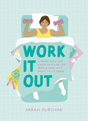 Work It Out: A Mood-Boosting Exercise Guide for People Who Just Want to Lie Down foto