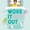 Work It Out: A Mood-Boosting Exercise Guide for People Who Just Want to Lie Down