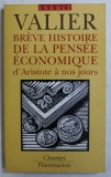 BREVE HISTOIRE DE LA PENSEE ECONOMIQUE D &#039; ARISTOTE A NOS JOURS par JACQUES VALIER , 2005