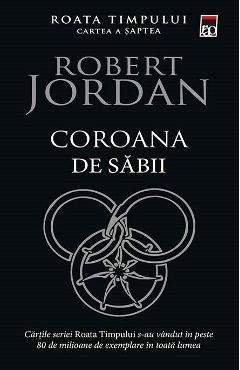 Coroana de sabii. Seria Roata timpului Vol.7 - Robert Jordan