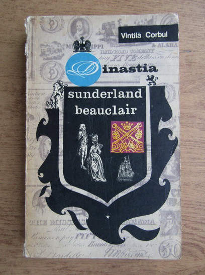 Vintila Corbul - Dinastia sunderland beauclair volumul 1