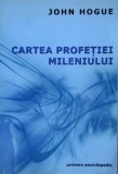 Cartea profetiei mileniului - John Hogue