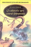 O CALATORIE SPRE CENTRUL PAMANTULUI-JULES VERNE-272570