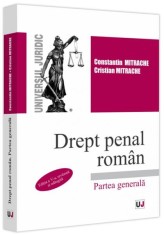 Drept penal rom&acirc;n. Partea generală - Paperback brosat - Constantin Mitrache, Cristian Mitrache - Universul Juridic