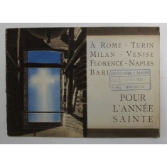 A ROME - TURIN - MILAN - VENISE ...BARI POUR L &#039;ANNEE SAINTE , PLIANT TURISTIC , 1933, PREZINTA MICI PETE SI URME DE UZURA , TEXT IN LIMBA FRANCEZA