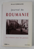JOURNAL DE ROUMANIE par BERNARD CAMBOULIVES , LA RICHESSE SOUS LES GRAVATS , 1999 , DEDICATIE *