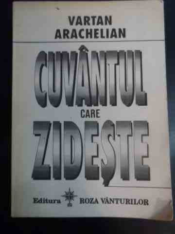 Cuivantul Care Zideste - Vartan Arachelian ,545248