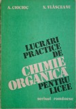 Lucrari practice de chimie organica pentru licee &ndash; Antonie Ciocioc, Nicolae Vlasceanu