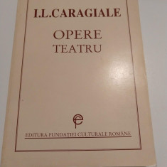 I. L. Caragiale -Opere - Teatru - Ed. Fundatiei Culturale Romane