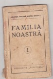 Familia noastra - Biblioteca populara crestina ortodoxa - interbelica