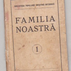 Familia noastra - Biblioteca populara crestina ortodoxa - interbelica