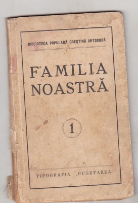 Familia noastra - Biblioteca populara crestina ortodoxa - interbelica foto