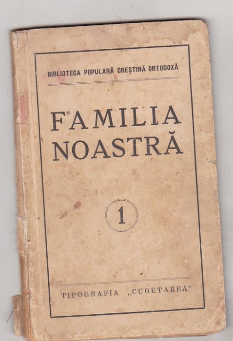 Familia noastra - Biblioteca populara crestina ortodoxa - interbelica