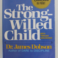 THE STRONG - WILLED CHILD by Dr. JAMES DOBSON , 1978 , PREZINTA SUBLINIERI *