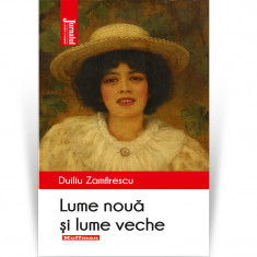 Lume noua si lume veche - Duiliu Zamfirescu