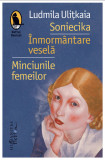 Soniecika. inmormantare vesela. Minciunile femeilor - Ludmila Ulitkaia - Humanitas Fiction