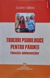 Cumpara ieftin Trucuri psihologice pentru părinți. Educația adolescenților - 2013 - Suzanne Vallieres (@N135)