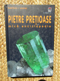 PIETRE PRETIOASE - Mica Enciclopedie - Rudolf Dud`a, Lubos Rejl - 2001, 191 p.