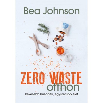 Zero Waste otthon - Kevesebb hullad&amp;eacute;k, egyszerűbb &amp;eacute;let - Bea Johnson foto