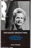 The Fascist Groove Thing: A History of Thatcher&#039;s Britain in 21 Mixtapes