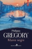 Maree negre - Philippa Gregory - Polirom
