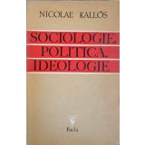 SOCIOLOGIE, POLITICA, IDEOLOGIE-NICOLAE KALLOS-243025