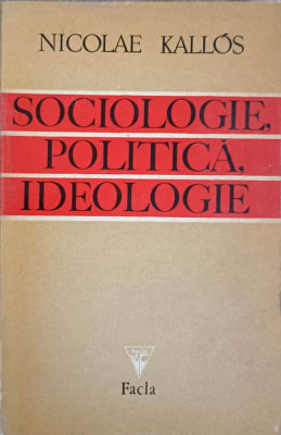 SOCIOLOGIE, POLITICA, IDEOLOGIE-NICOLAE KALLOS foto