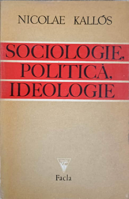 SOCIOLOGIE, POLITICA, IDEOLOGIE-NICOLAE KALLOS