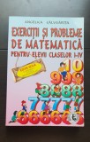 Exerciții și probleme de matematică pentru elevii claselor I-IV - Angelica Călugărița